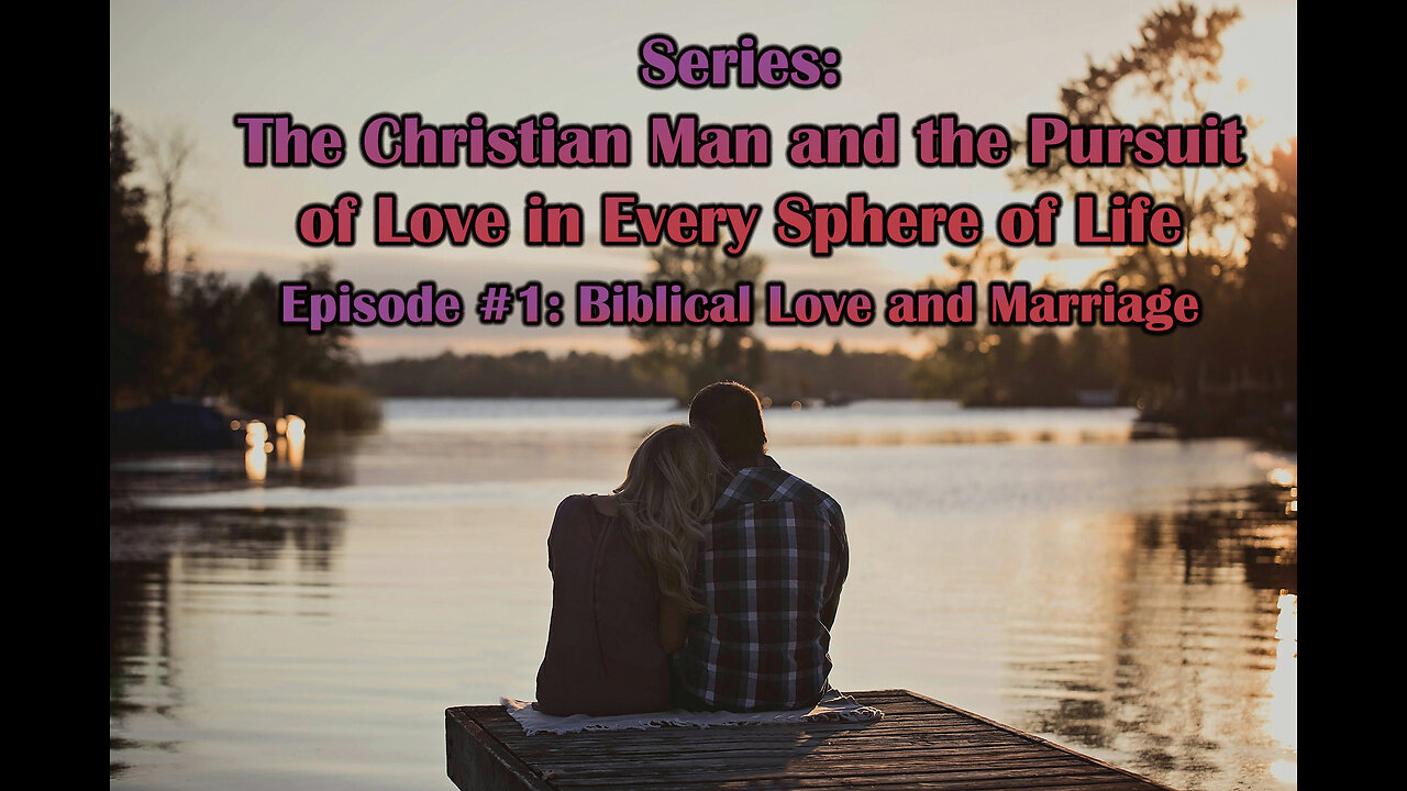 Biblical Love and Marriage