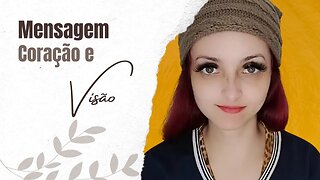 Mensagem para você: Coração e visão!