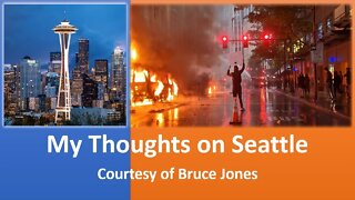 My Thoughts on Seattle (Courtesy of Bruce Jones) [With Bloopers]