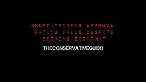 MSNBC: “Biden’s Approval Rating Falls Despite Booming Economy”