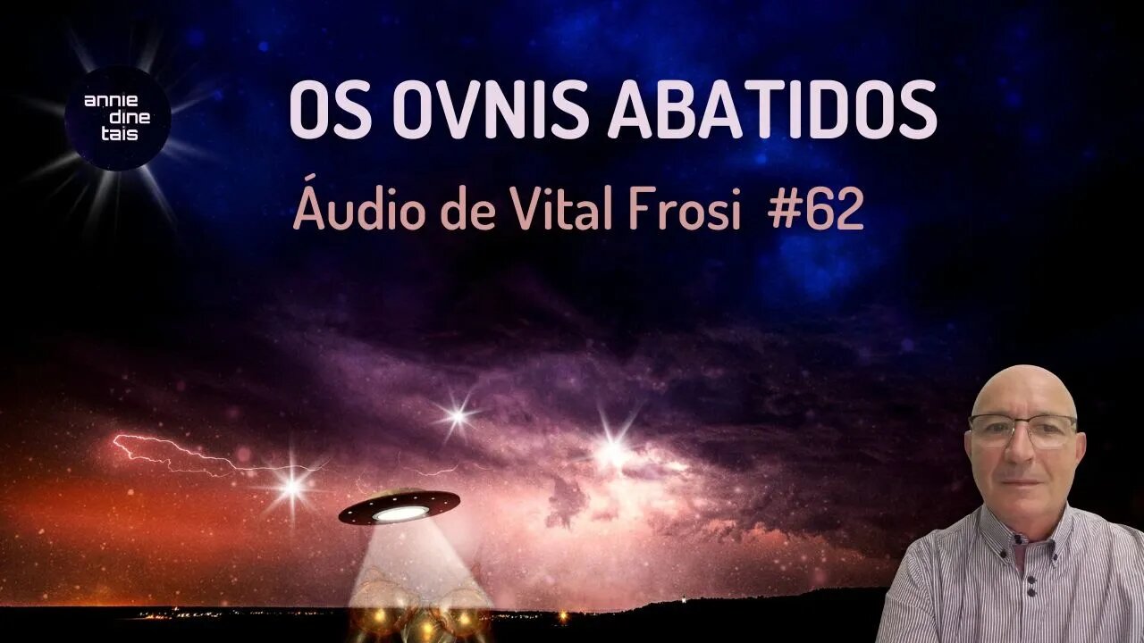 #62 l Os OVNIS abatidos l Áudio de Vital Frosi