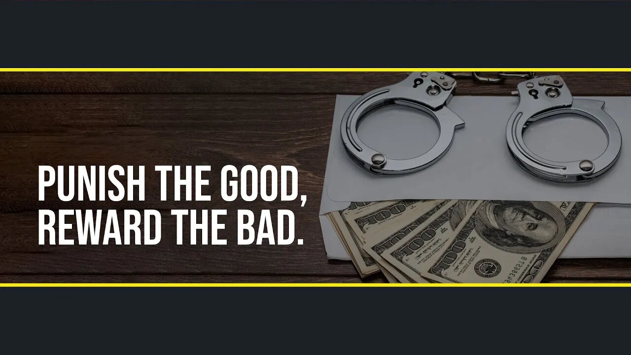 Ep. 15 - Punish the good, reward the bad.