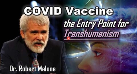 THE MRNA VACCINES ARE THE ENTRY POINT FOR TRANSHUMANISM || DR ROBERT MALONE