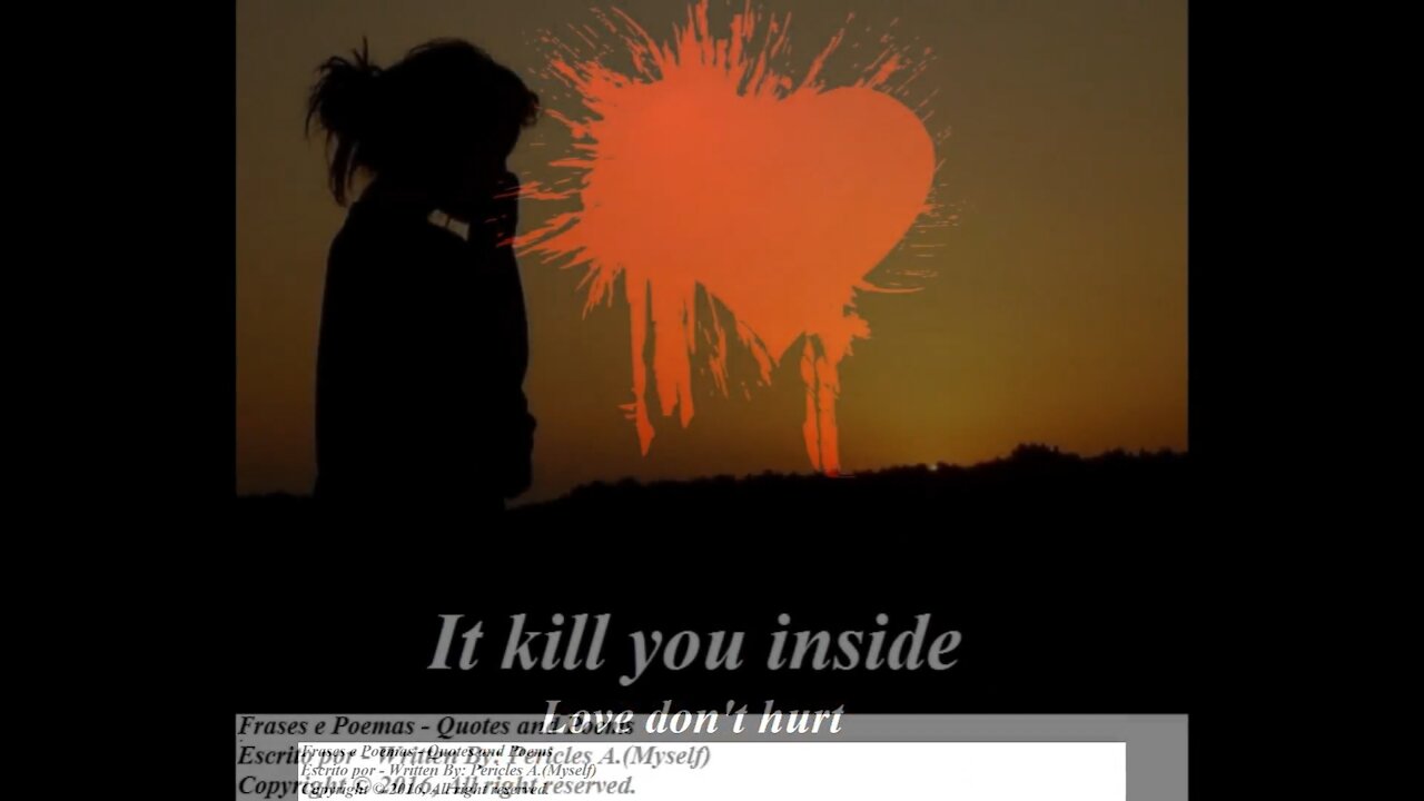 Love don't hurts, it kill you inside... [Poetry] [Quotes and Poems]