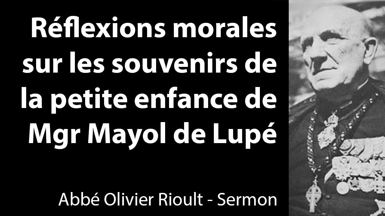 Réflexions morales sur les souvenirs de la petite enfance de Mgr Mayol de Lupé - Sermon