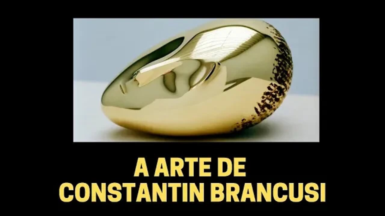 A ARTE DE CONSTANTIN BRANCUSI | ARTE: ESTILOS E MOVIMENTOS