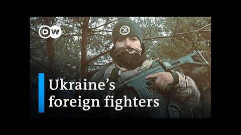 Meet the foreign fighters joining Ukraine's battle with Russia | DW News