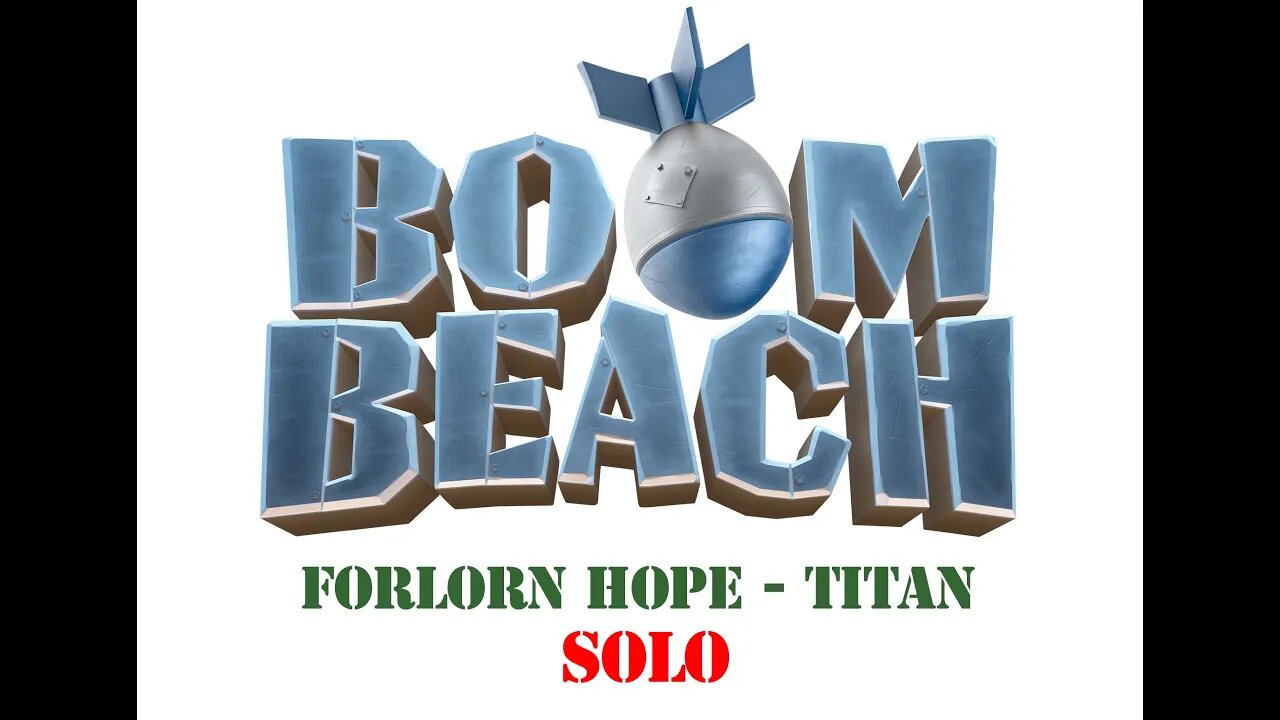 Boom Beach - Operation Forlorn Hope - Titan - Solo