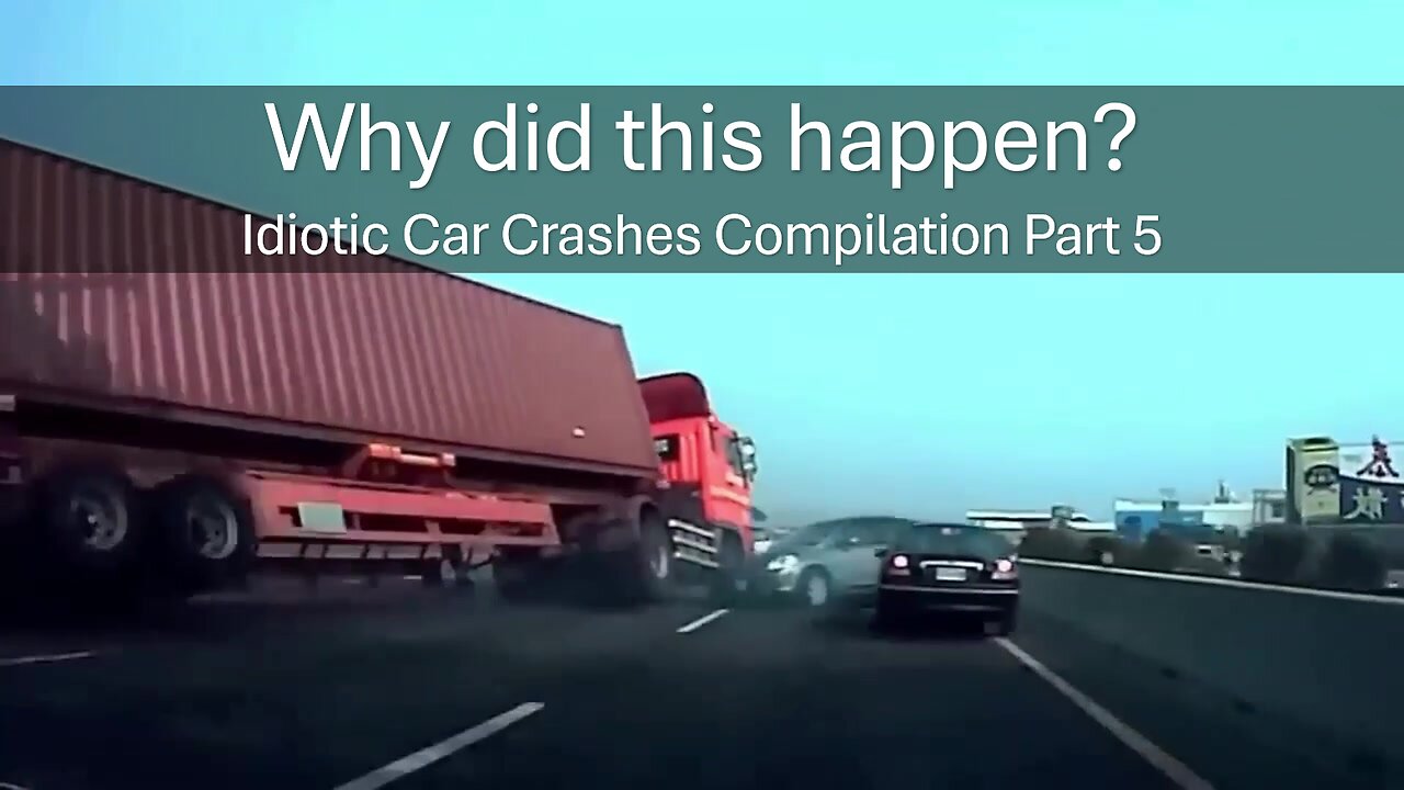 Why did this happen? Idiotic Car Crashes Compilation Part 5