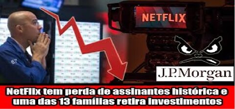 NetFlix tem perda de assinantes histórica e uma das 13 famílias retira investimentos