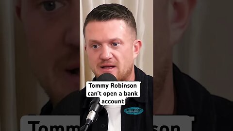 Tommy Robinson can’t open a bank account