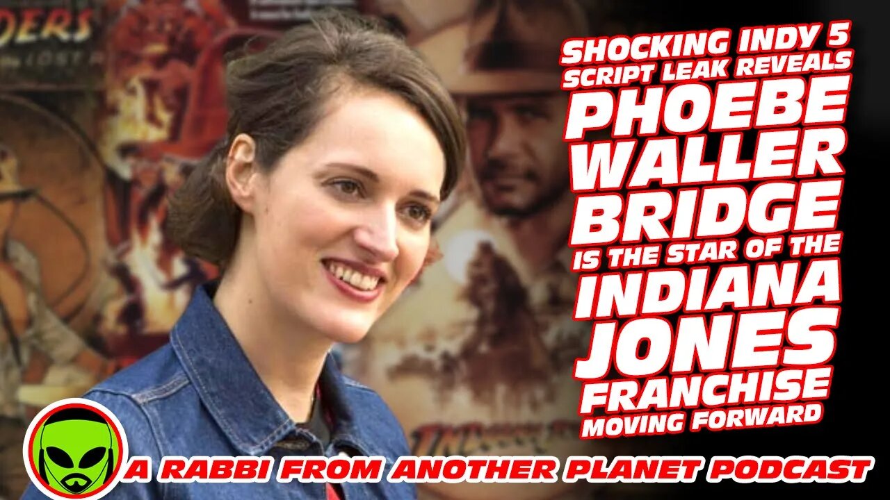 Shocking Script Leak Reveals Phoebe Waller-Bridge Is The New Star of The Indiana Jones Franchise