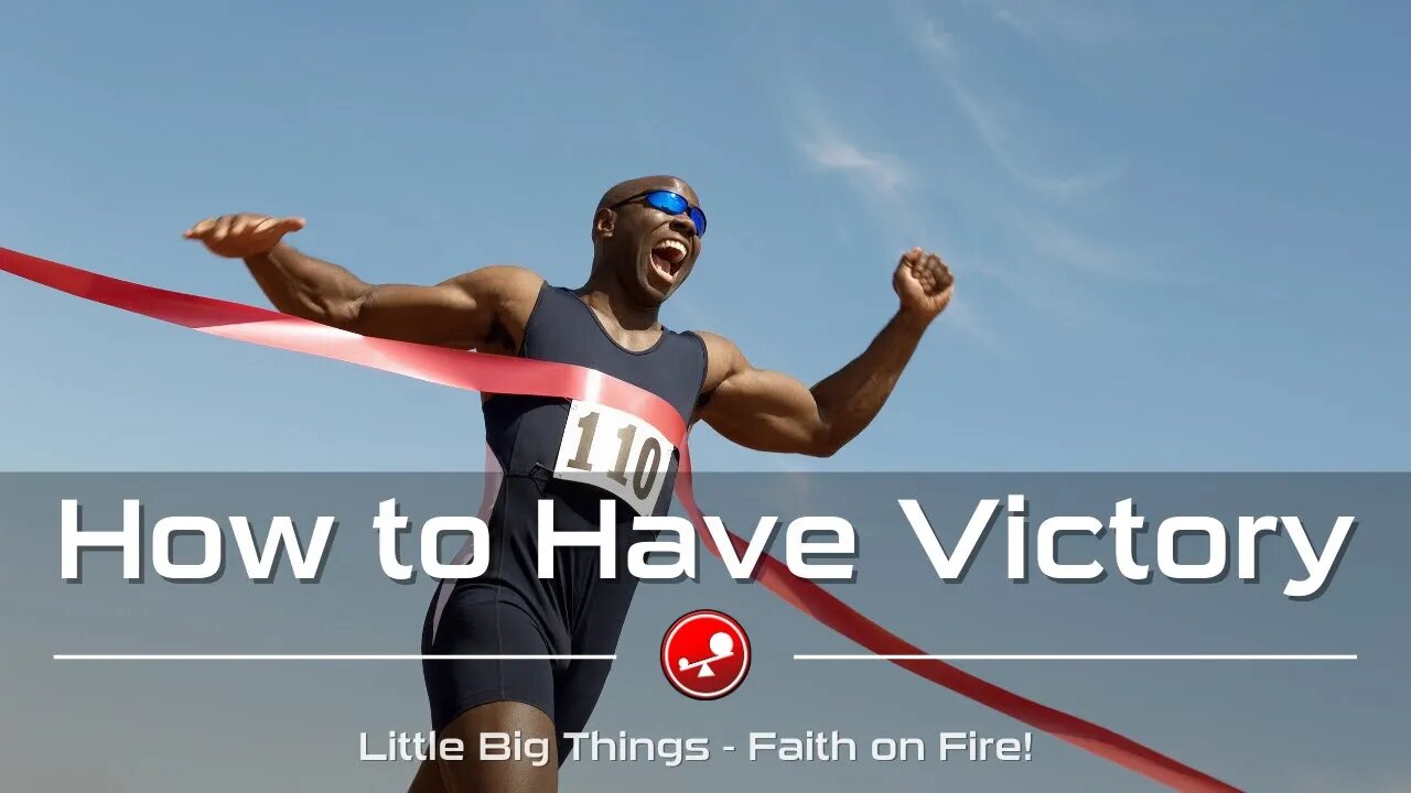 HOW TO HAVE VICTORY - God is Our Ultimate Victory - Daily Devotional - Little Big Things