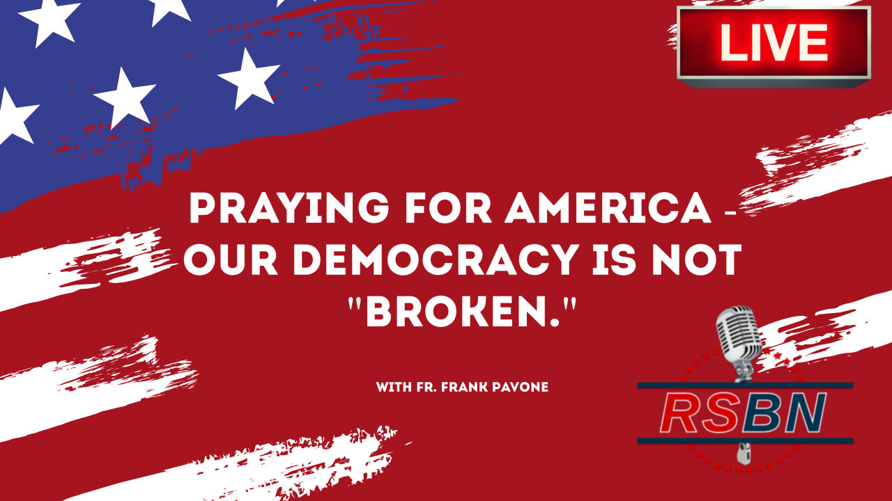 RSBN Praying for America with Father Frank Pavone - Our Democracy is not Broken 12/29/21