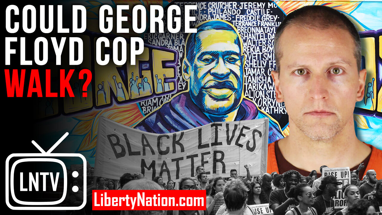 Could George Floyd Cop Walk? – LNTV – WATCH NOW!