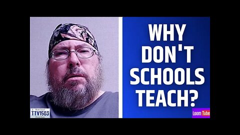 WHY DON'T SCHOOLS TEACH? - 020222 TTV1503