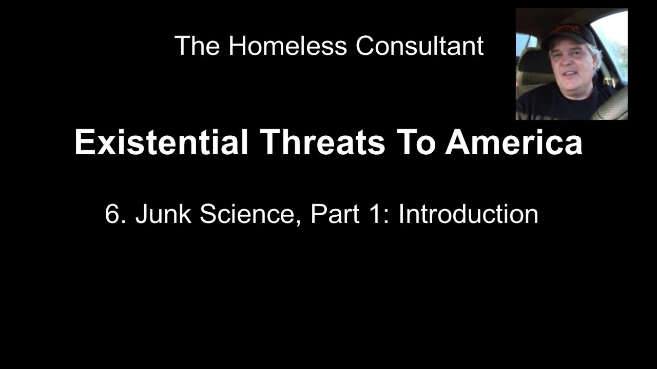 Existential Threat 6: Junk Science, Part 1 - Introduction