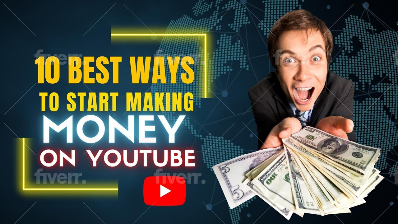10 Best Ways To Start Making Money On YouTube