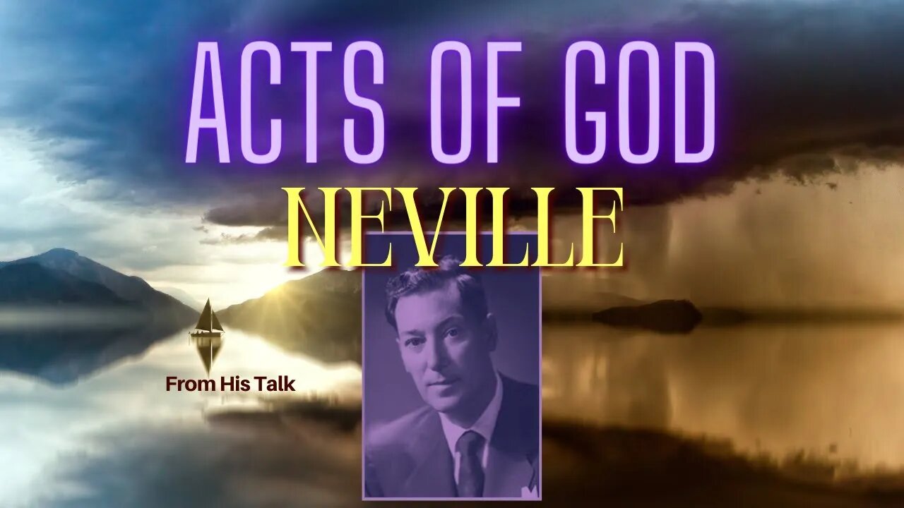 Acts of God - Neville Goddard In His Own Words