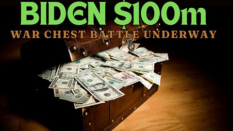 BIDEN $100M WAR CHEST BATTLE UNDERWAY!