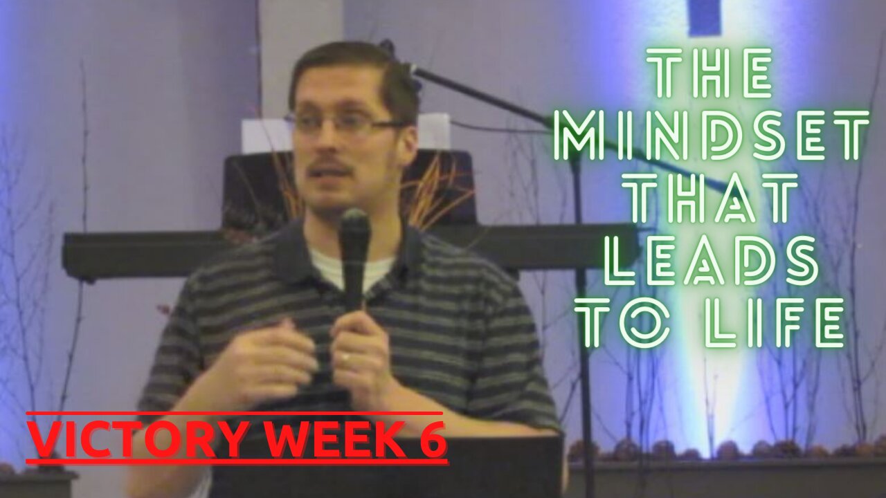 “The Mindset that Leads to Life”│ Victory Week 6│Pastor Joel Bremer