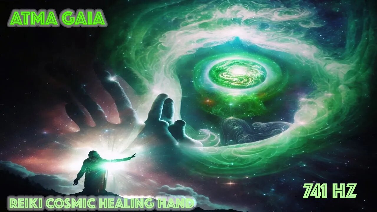 REIKI COSMIC HEALING HAND MEDITATION MUSIC - 741 HZ HARNESSING THE UNIVERSAL LIFE ENERGY