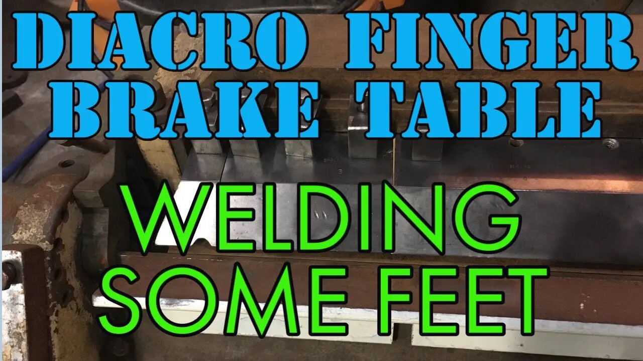 Diacro Finger Brake - Welding Some Bench Feet - Only to Cut them Off Later