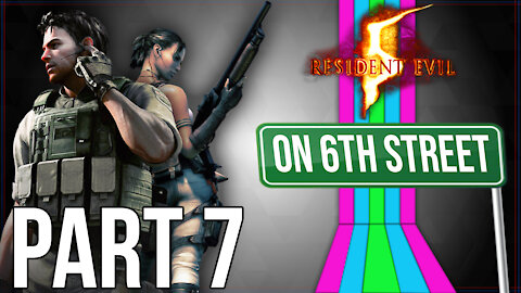 Resident Evil 5 on 6th Street Part 7