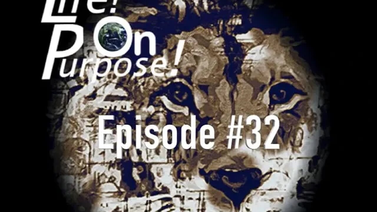 Life! On Purpose! Episode #32