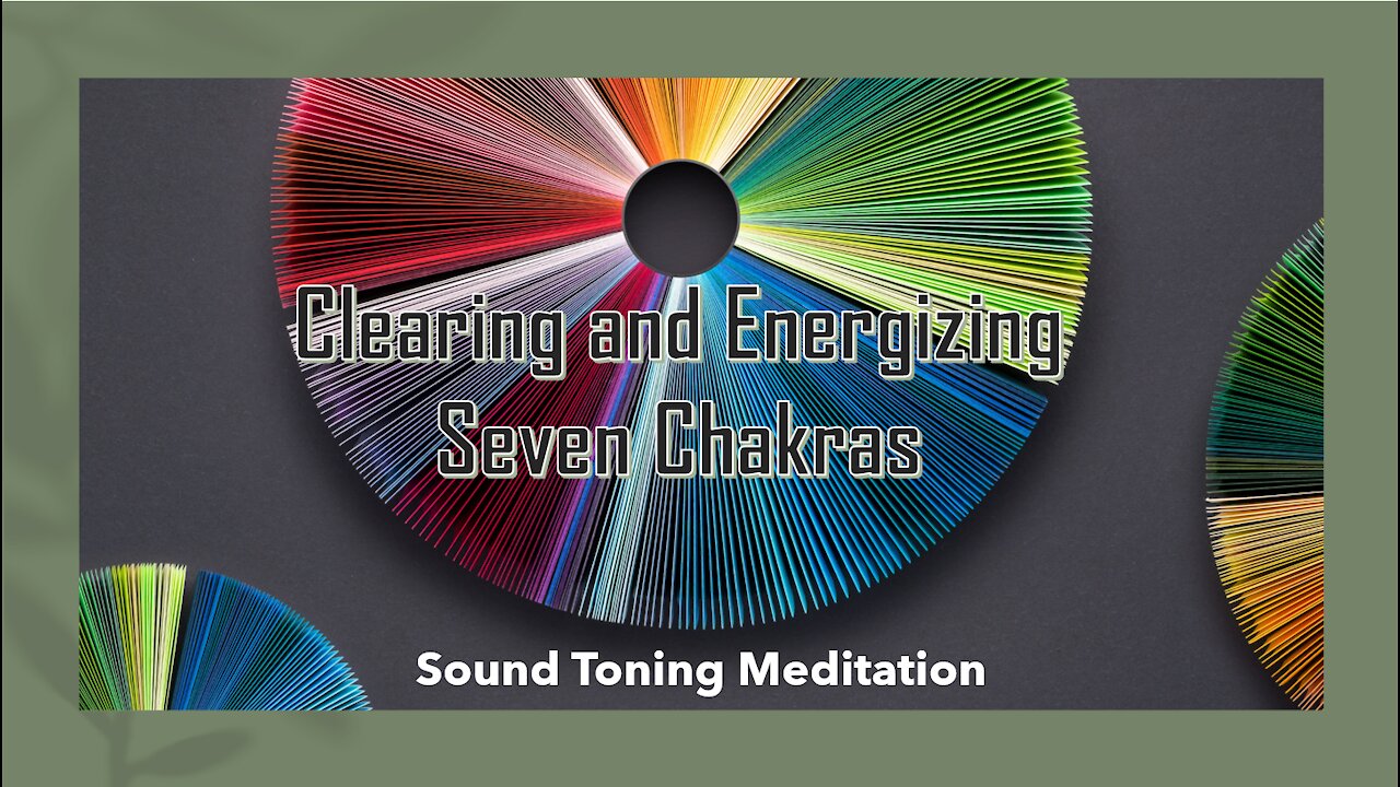 Clearing and Energizing Seven Chakras - Sound Toning Meditation