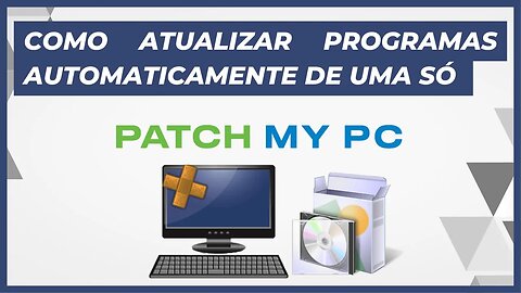 COMO ATUALIZAR PROGRAMAS AUTOMATICAMENTE DE UMA SÓ VEZ COM PATCH MY PC