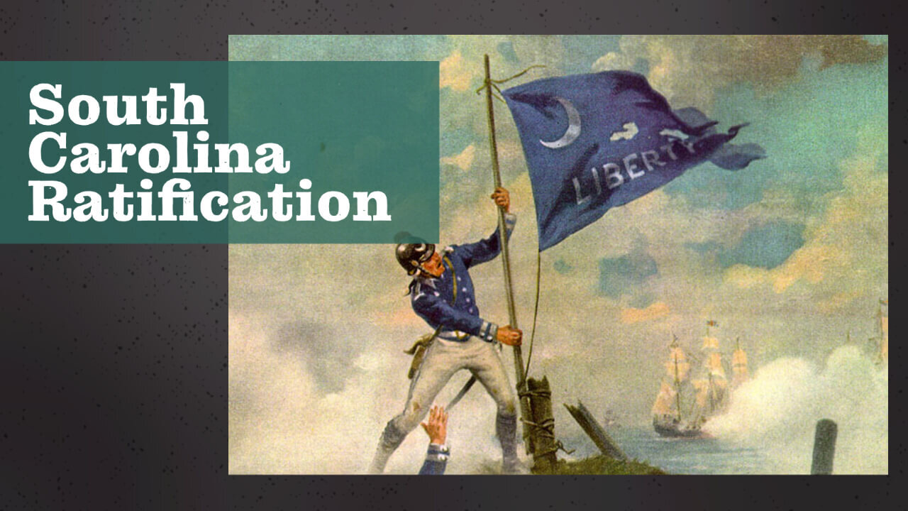 A Federalist Blowout: South Carolina Ratifies the Constitution