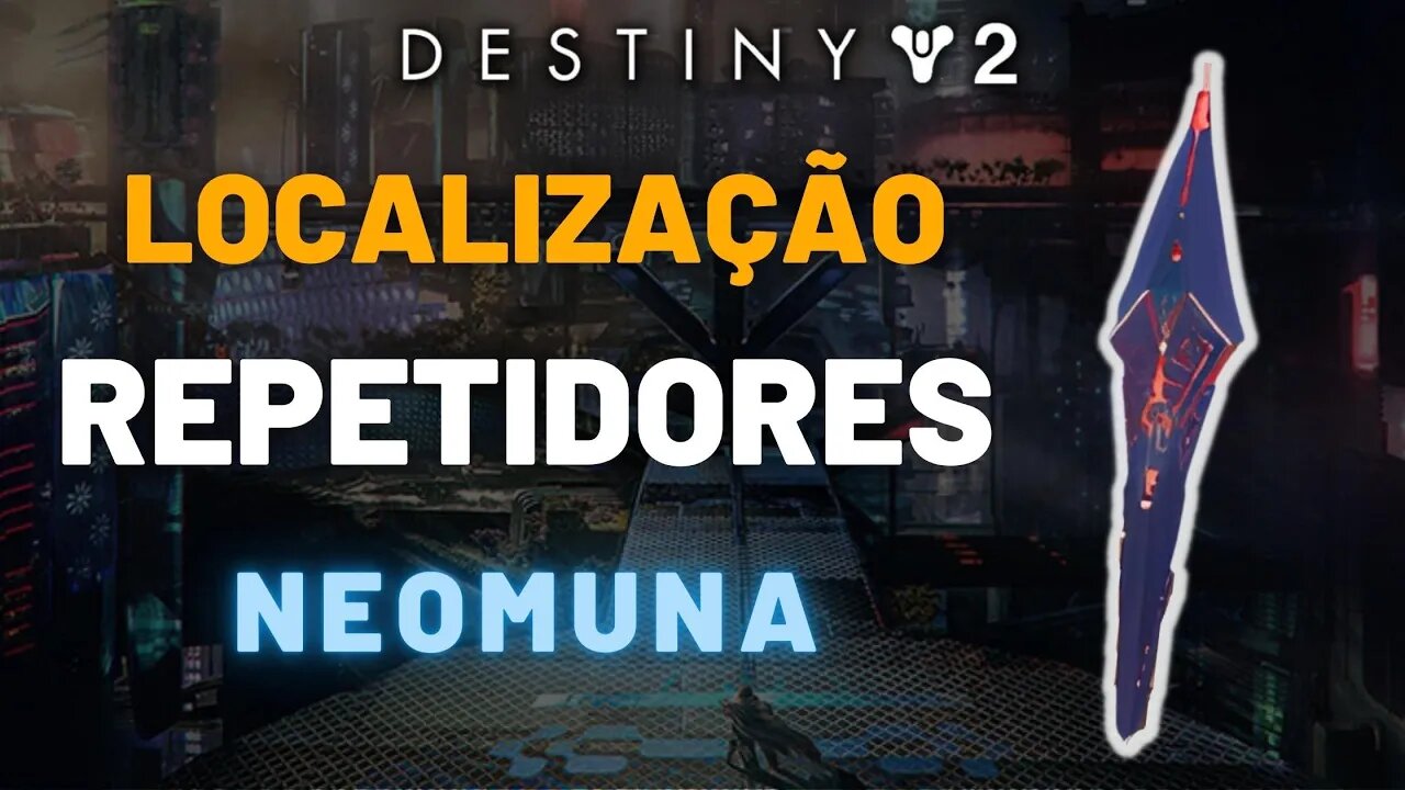 Destiny 2 - Localização de Todos os Repetidores de Neomuna #lightfall