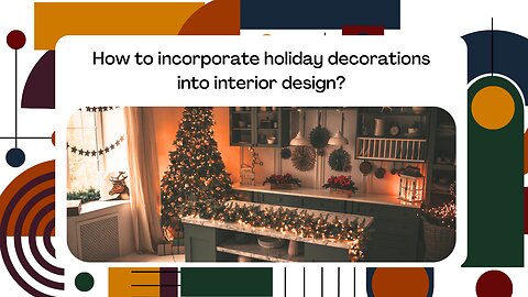 How to incorporate holiday decorations into interior design?