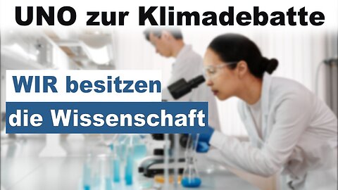 UNO zur Klimadebatte: „Wir besitzen die Wissenschaft“@kla.tv🙈🐑🐑🐑 COV ID1984