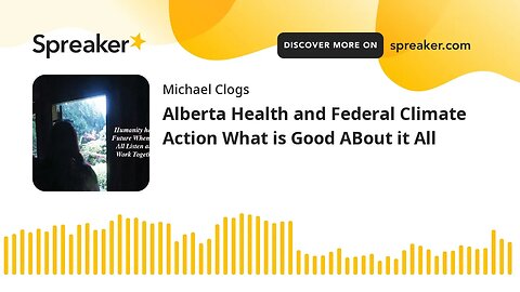 Alberta Health and Federal Climate Action What is Good ABout it All