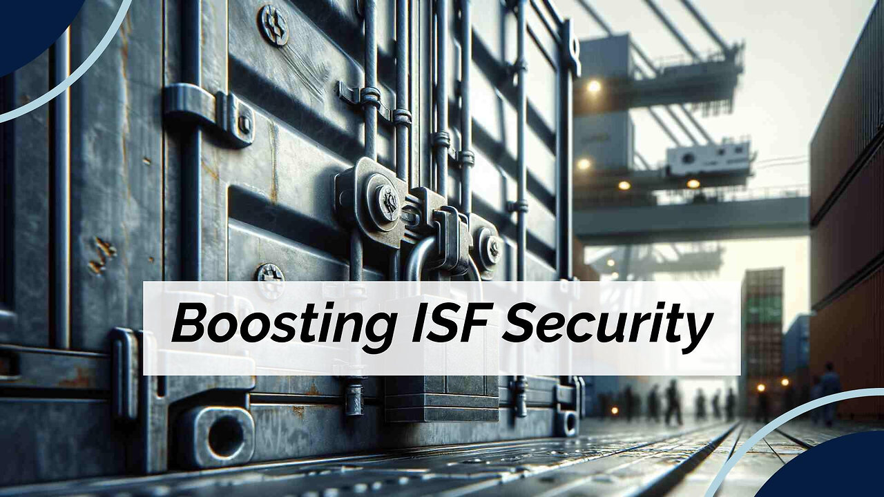 What Measures Ensure ISF Container Security?