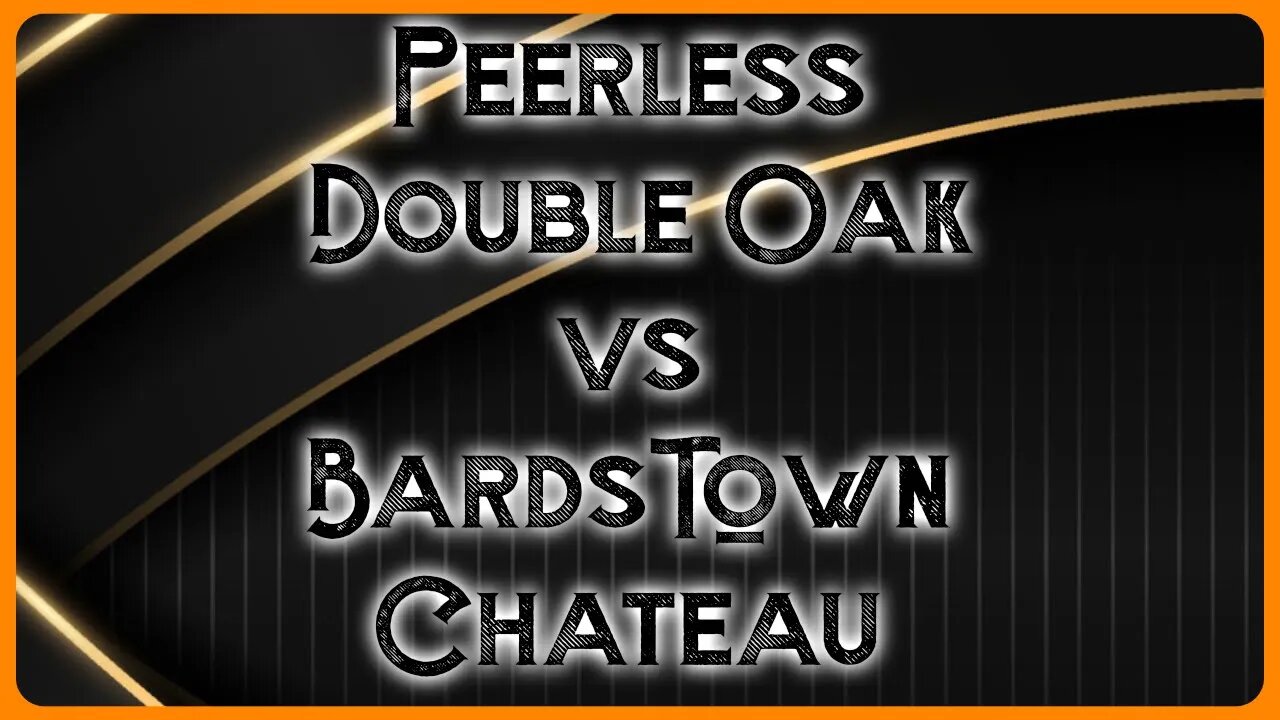 Peerless Double Oak vs Bardstown Chateau de Laubade