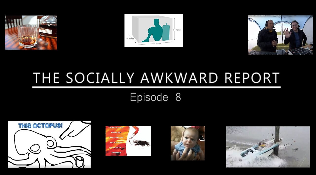 The Socially Awkward Report: Episode 8