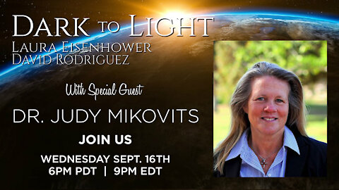 Dark to Light Episode #007 - With Guest Dr. Judy Mikovits