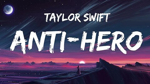 Anti-Hero - Taylor Swift (Lyrics)