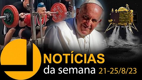 NOTÍCIAS DA SEMANA | 21-25/8/23