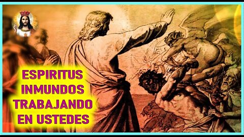 MENSAJE DE JESUCRISTO A DANIEL DE MARIA - ESPIRITUS INMUNDOS TRABAJANDO EN USTEDES