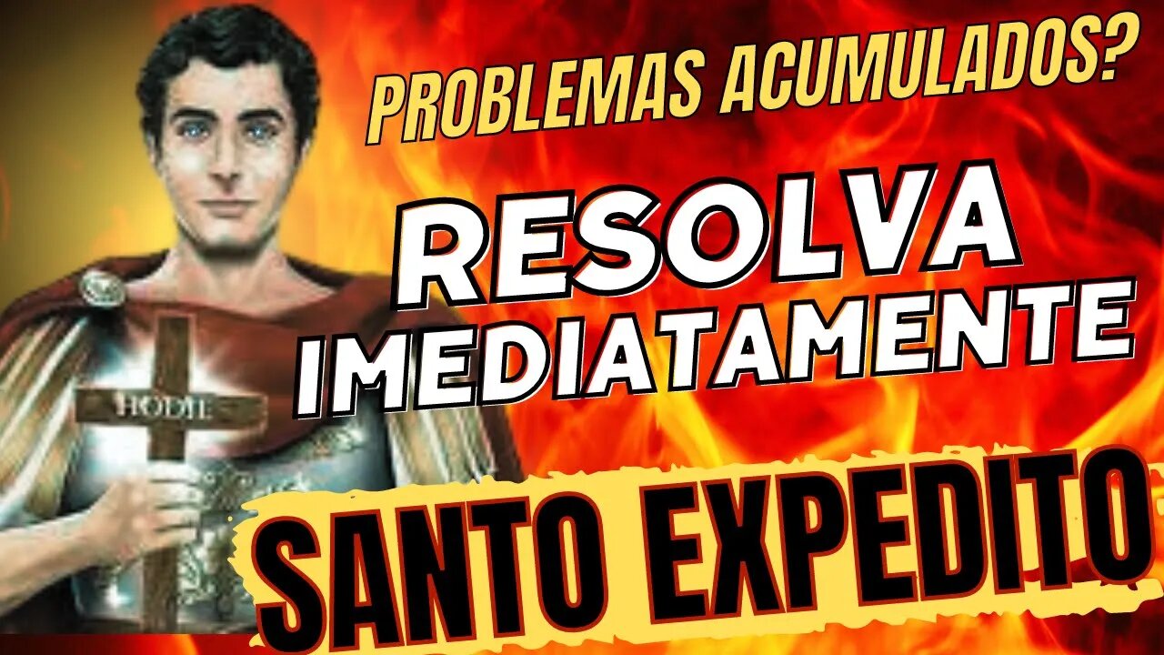 SANTO EXPEDITO - O Santo infalível, resolve as causas impossíveis e urgentes