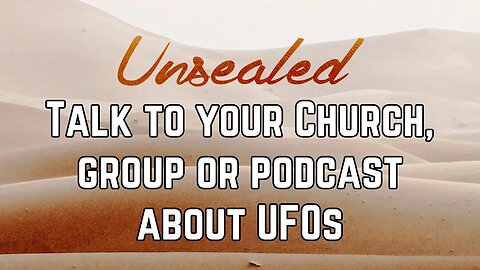 Talk to your Church, group or podcast about UFOs - I VOLUNTEER TO DO THIS