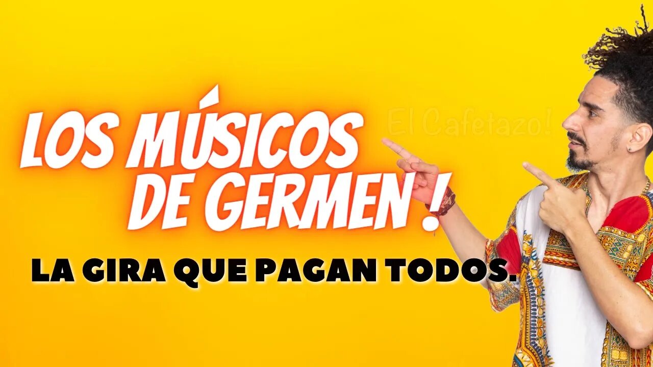 Los Músicos de Germen. La gira que pagan todos.