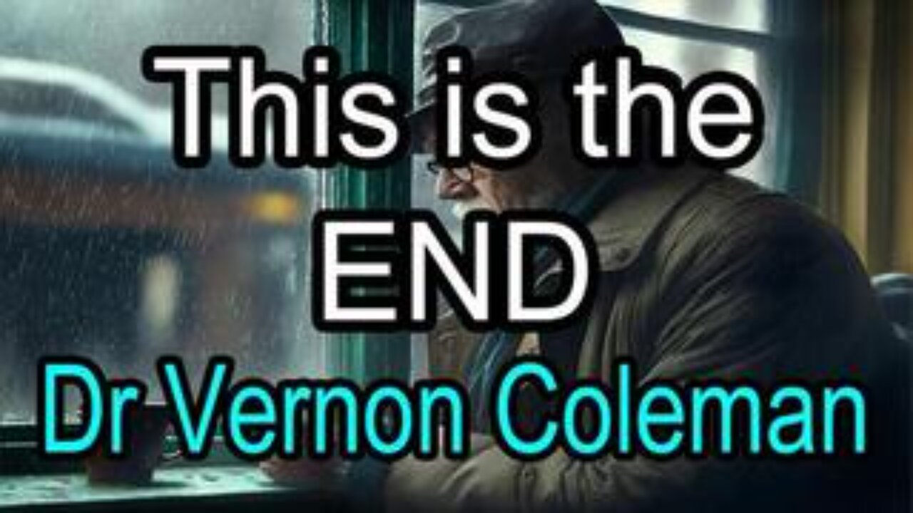 This Is The End | Dr. Vernon Coleman