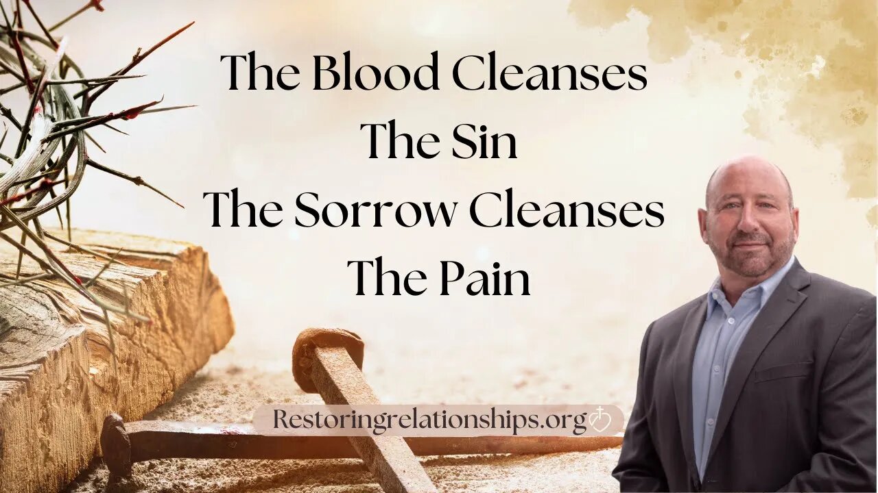 The Blood Cleanses the Sin: The Sorrow Cleanses the Pain