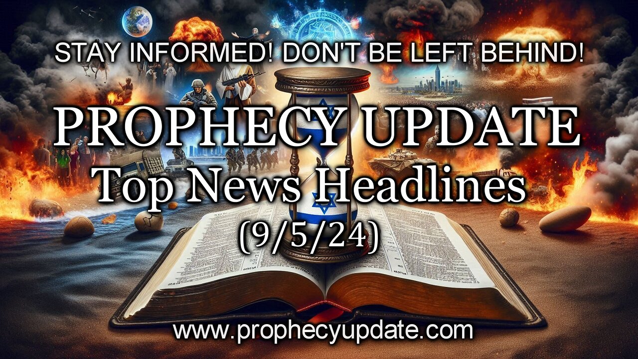 Prophecy Update Top News Headlines - (9/5/24)