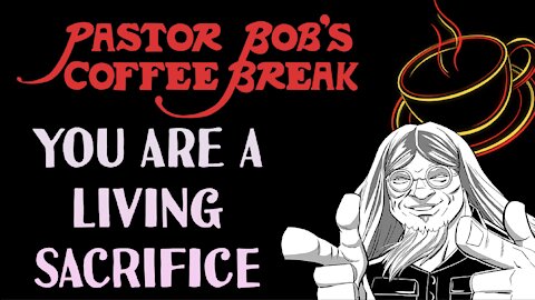 YOU ARE A LIVING SACRIFICE